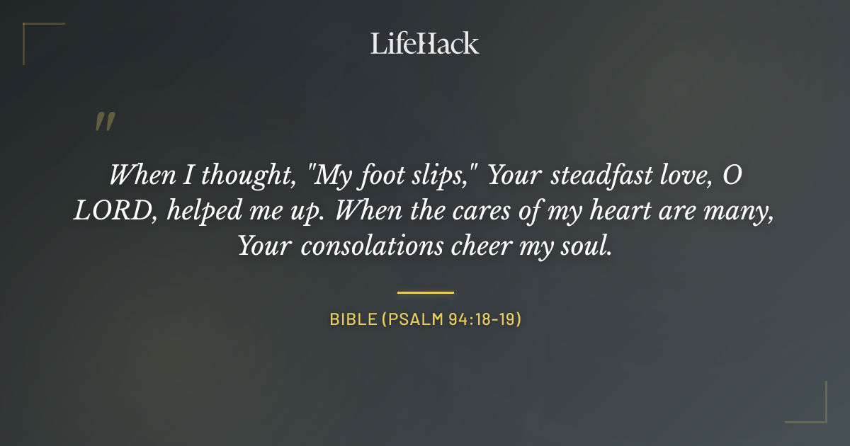 Quote by Bible (Psalm 94:18-19)