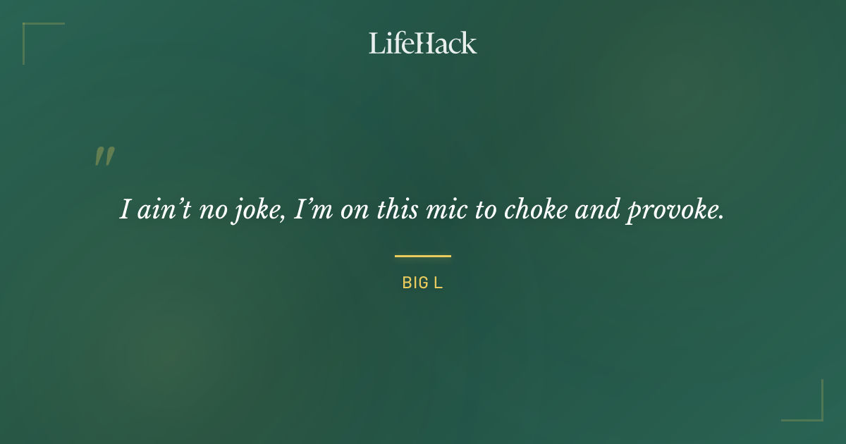 Quote by Big L