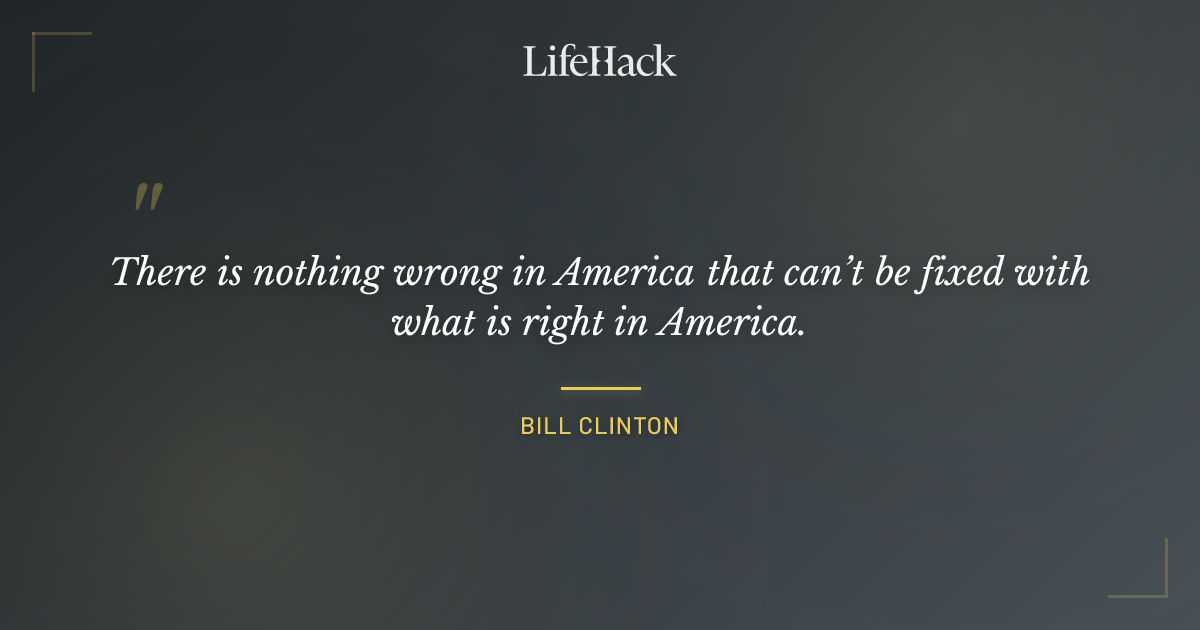 Quote by Bill Clinton