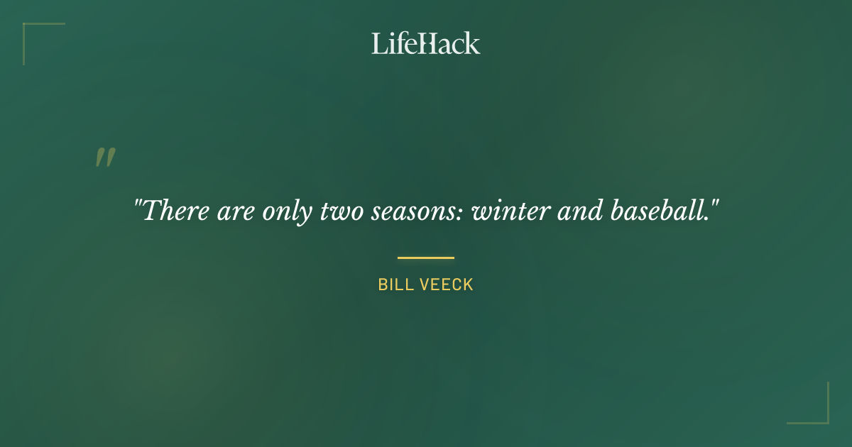 Quote by Bill Veeck
