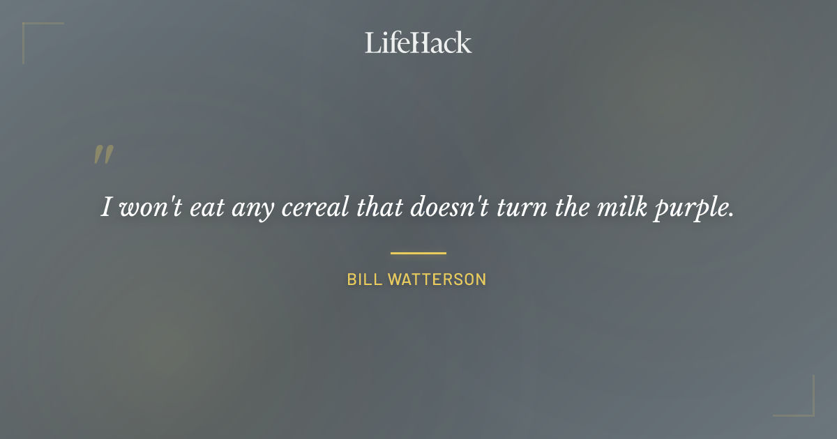 Quote by Bill Watterson