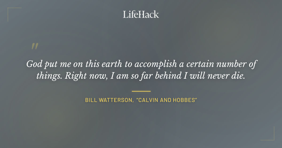 Quote by Bill Watterson, “Calvin and Hobbes”