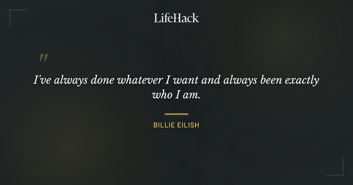 Quote by Billie Eilish