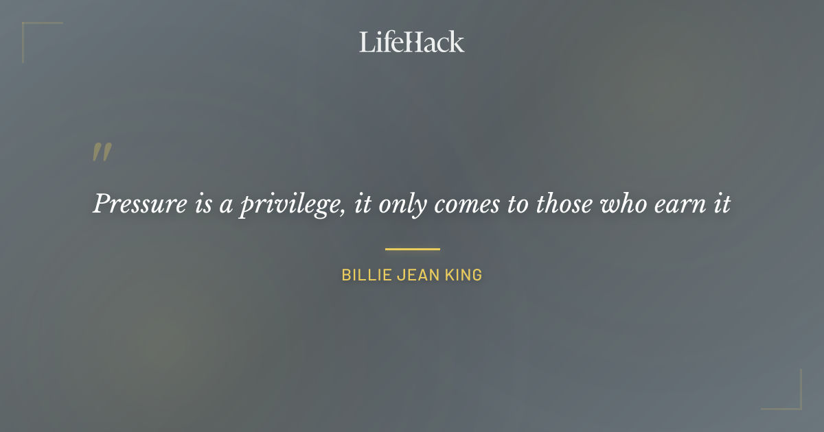 Quote by Billie Jean King