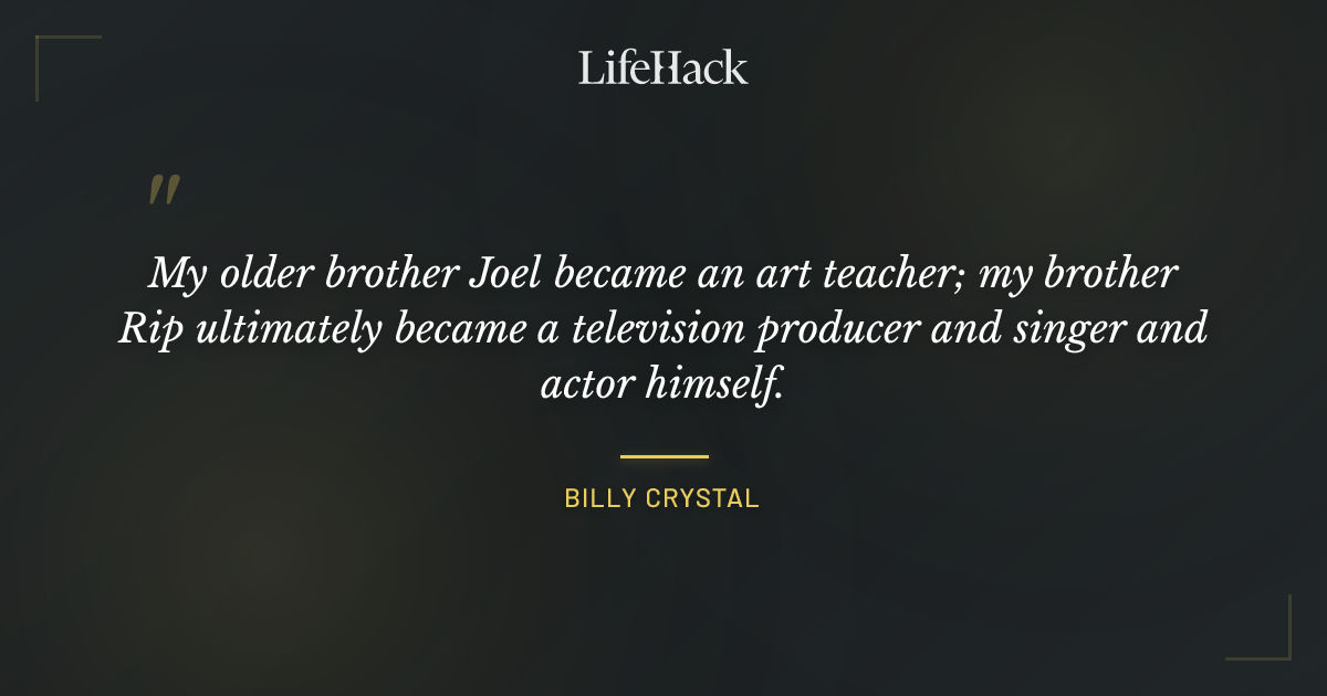 Quote by Billy Crystal