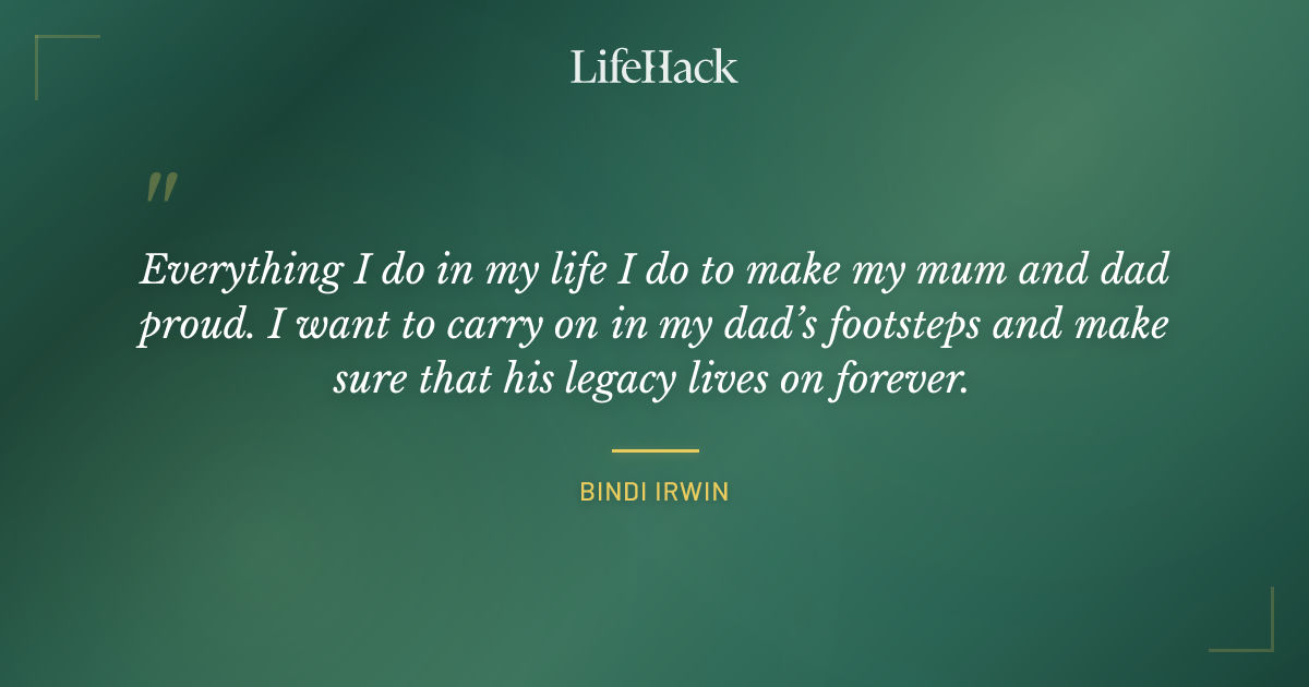 Quote by Bindi Irwin