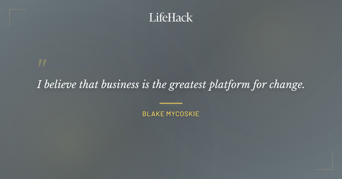 Quote by Blake Mycoskie
