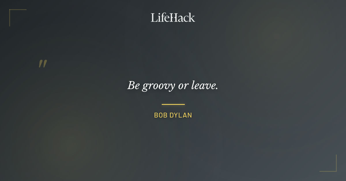 Quote by Bob Dylan