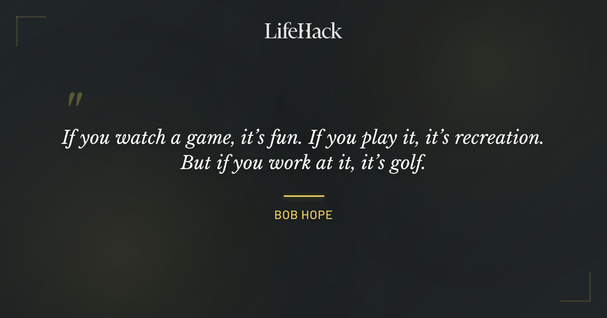 Quote by Bob Hope