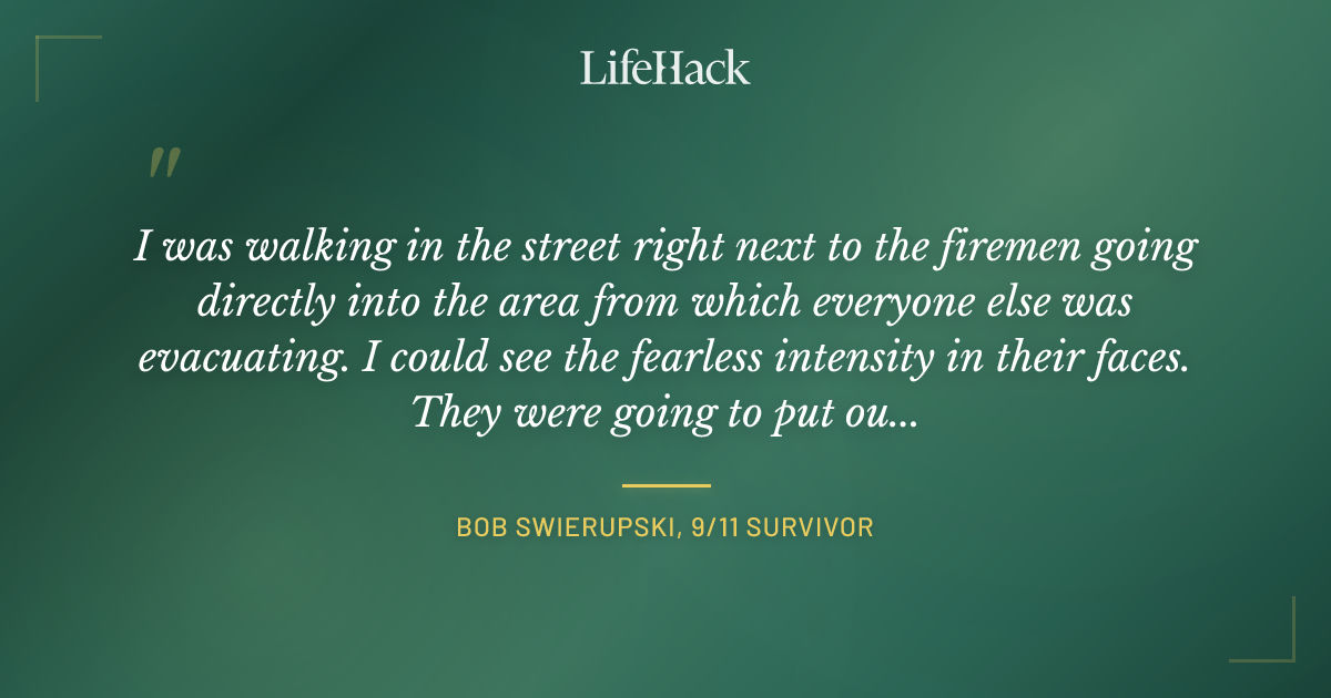 Quote by Bob Swierupski, 9/11 Survivor
