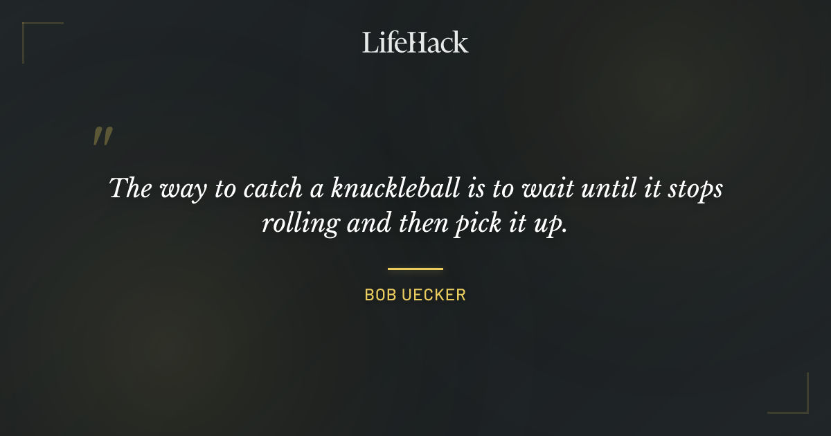 Quote by Bob Uecker