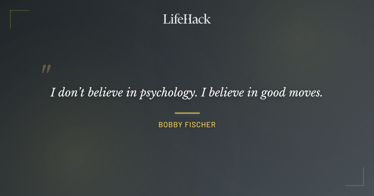 Quote by Bobby Fischer