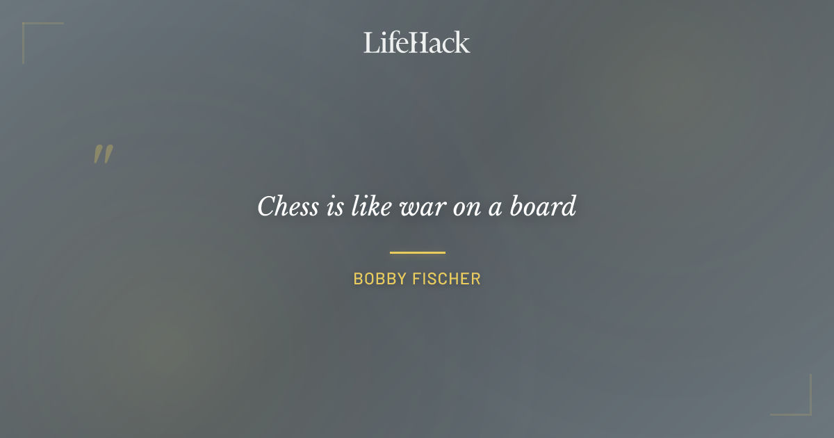 Quote by Bobby Fischer