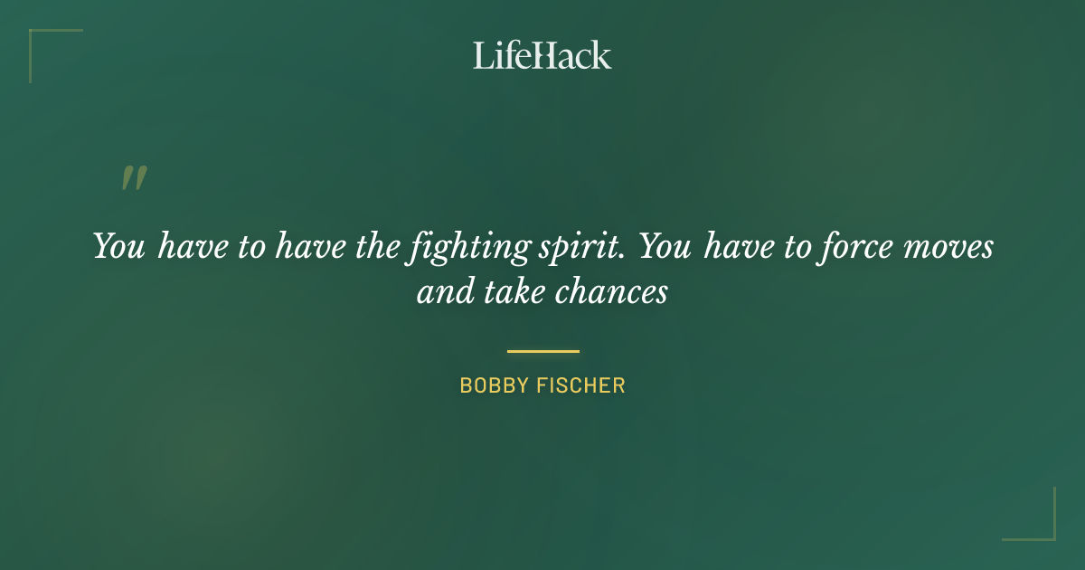 Quote by Bobby Fischer