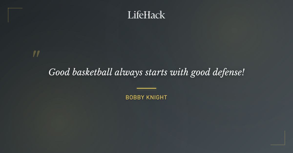 Quote by Bobby Knight