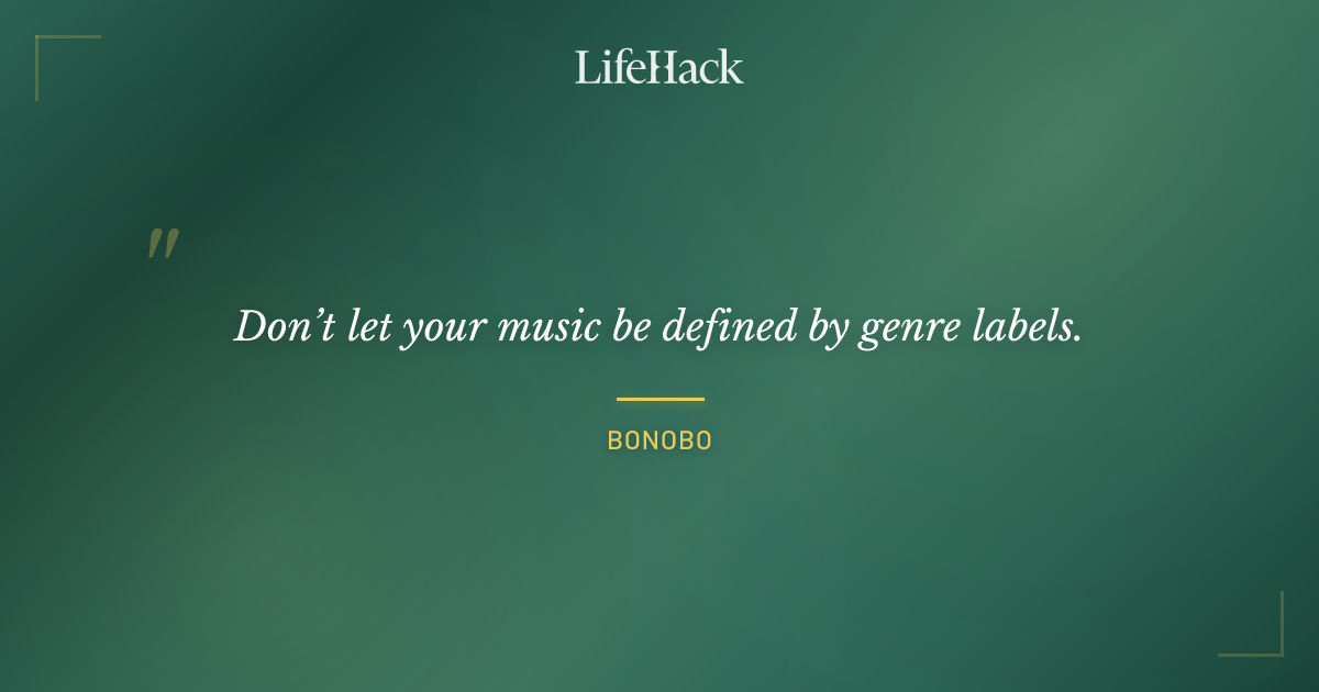 Quote by Bonobo