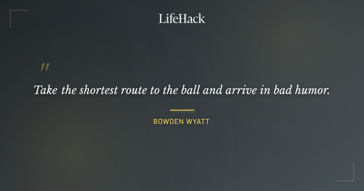 Quote by Bowden Wyatt