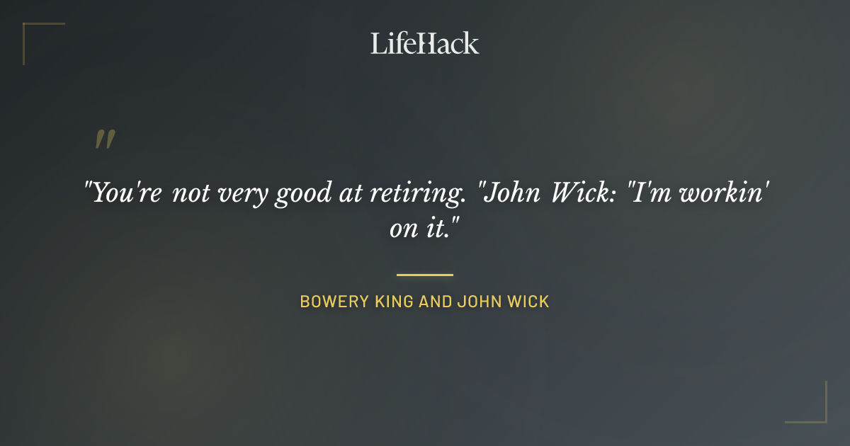 Quote by Bowery King and John Wick