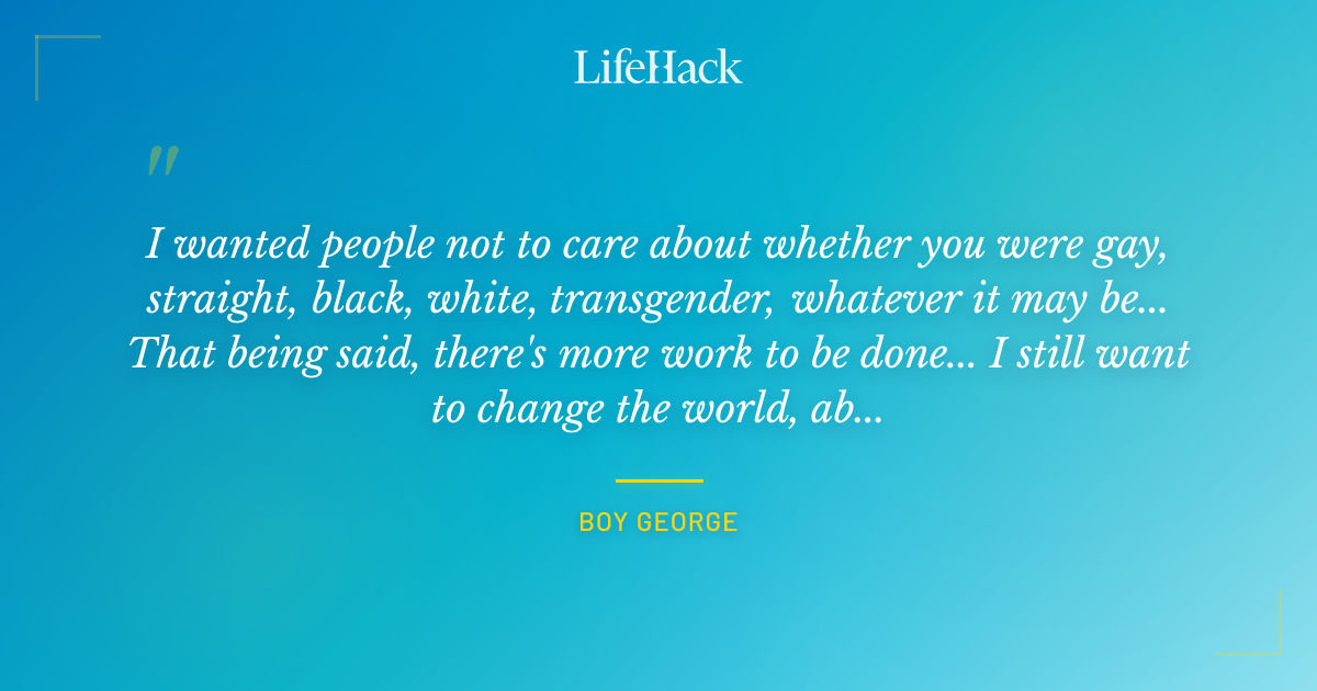 Quote by Boy George