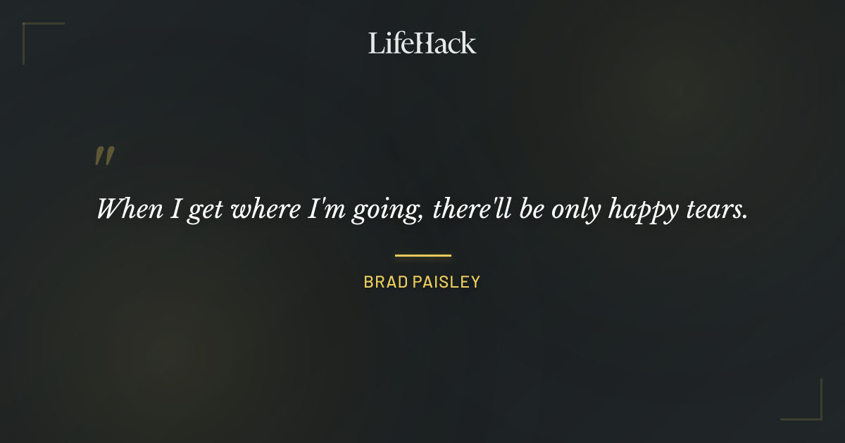 Quote by Brad Paisley