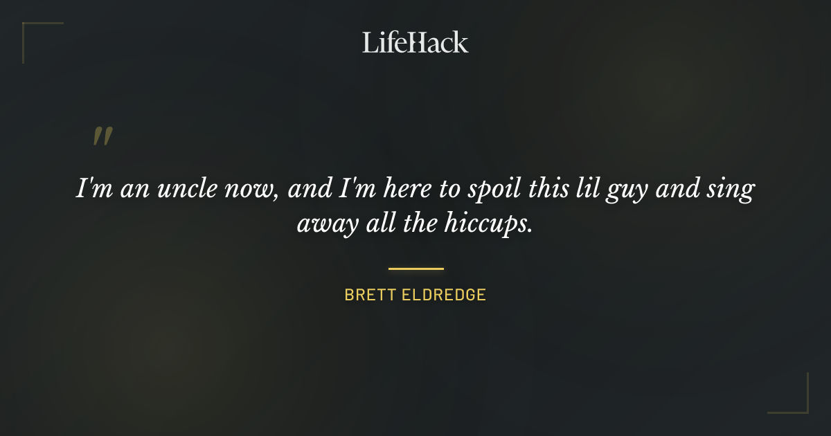 Quote by Brett Eldredge