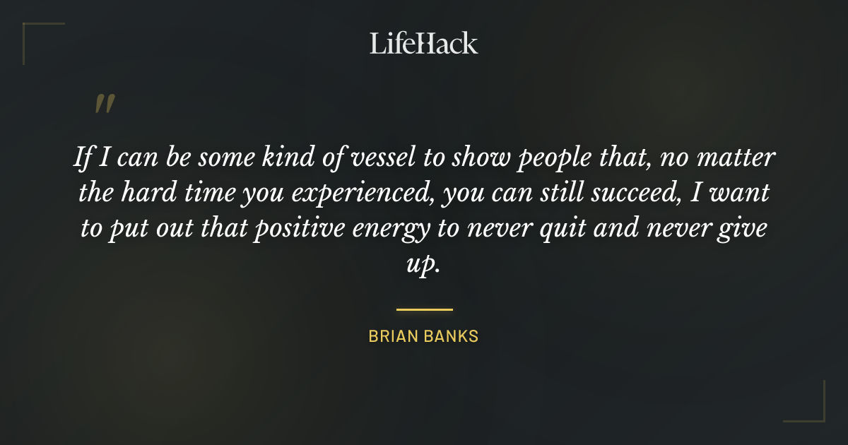 Quote by Brian Banks