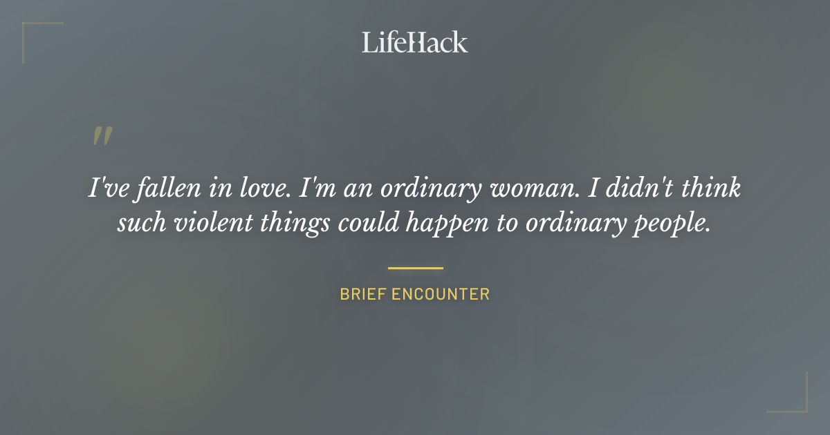 Quote by Brief Encounter