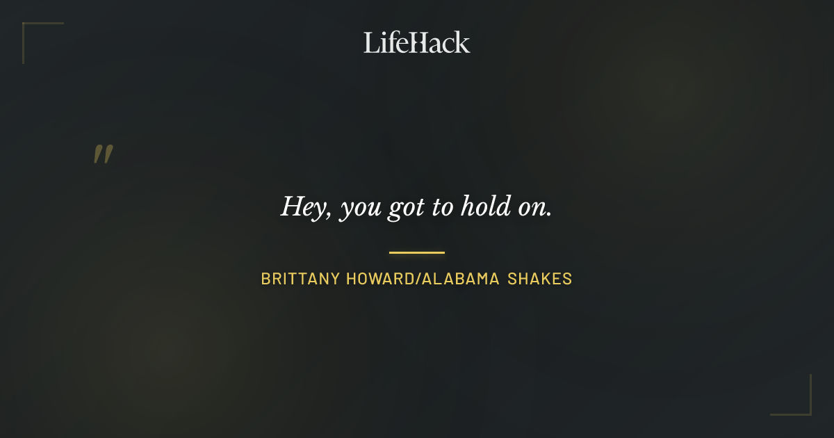 Quote by Brittany Howard/Alabama Shakes