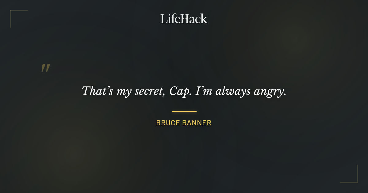 Quote by Bruce Banner