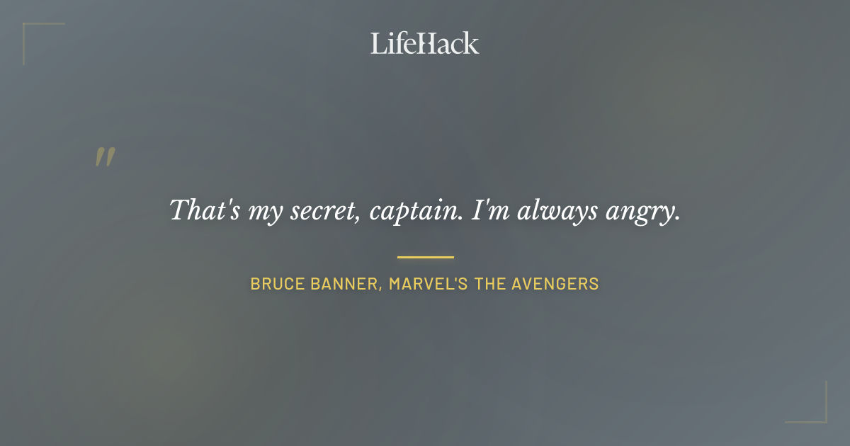 Quote by Bruce Banner, Marvel's The Avengers
