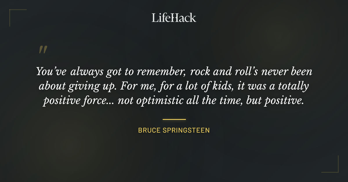 Quote by Bruce Springsteen