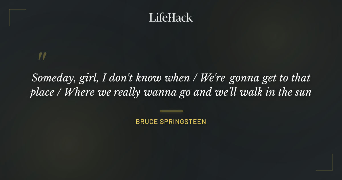 Quote by Bruce Springsteen