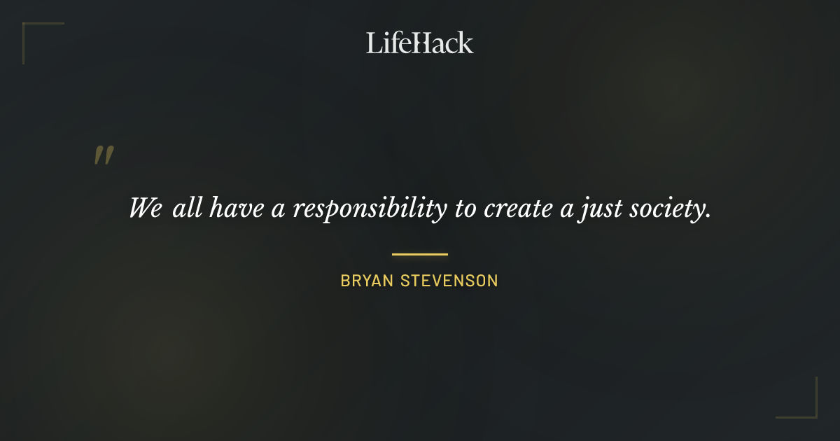 Quote by Bryan Stevenson