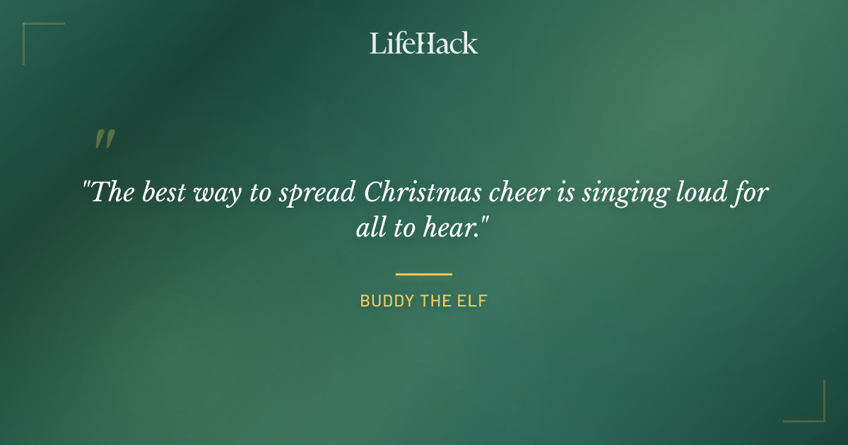 Quote by Buddy the Elf