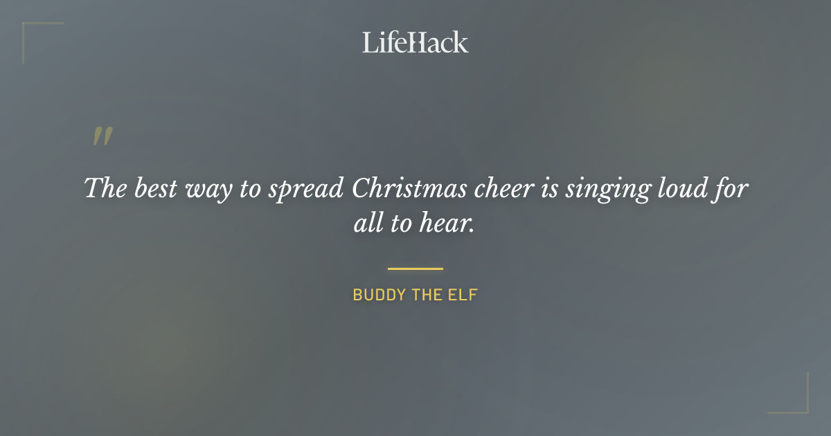 Quote by Buddy the Elf