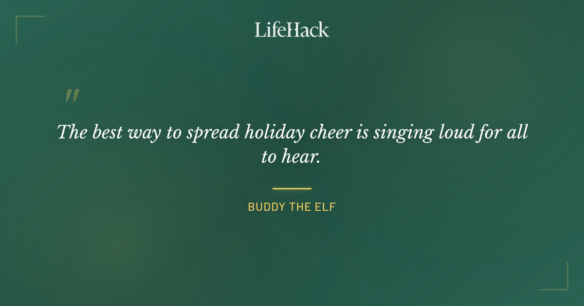 Quote by Buddy the Elf
