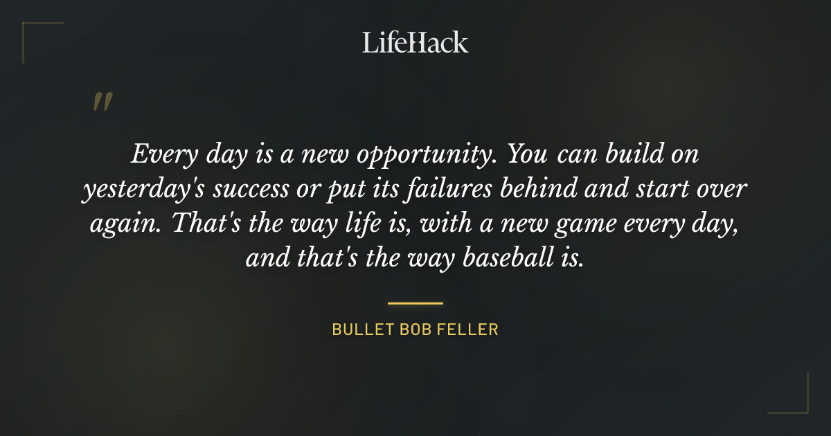 Quote by Bullet Bob Feller
