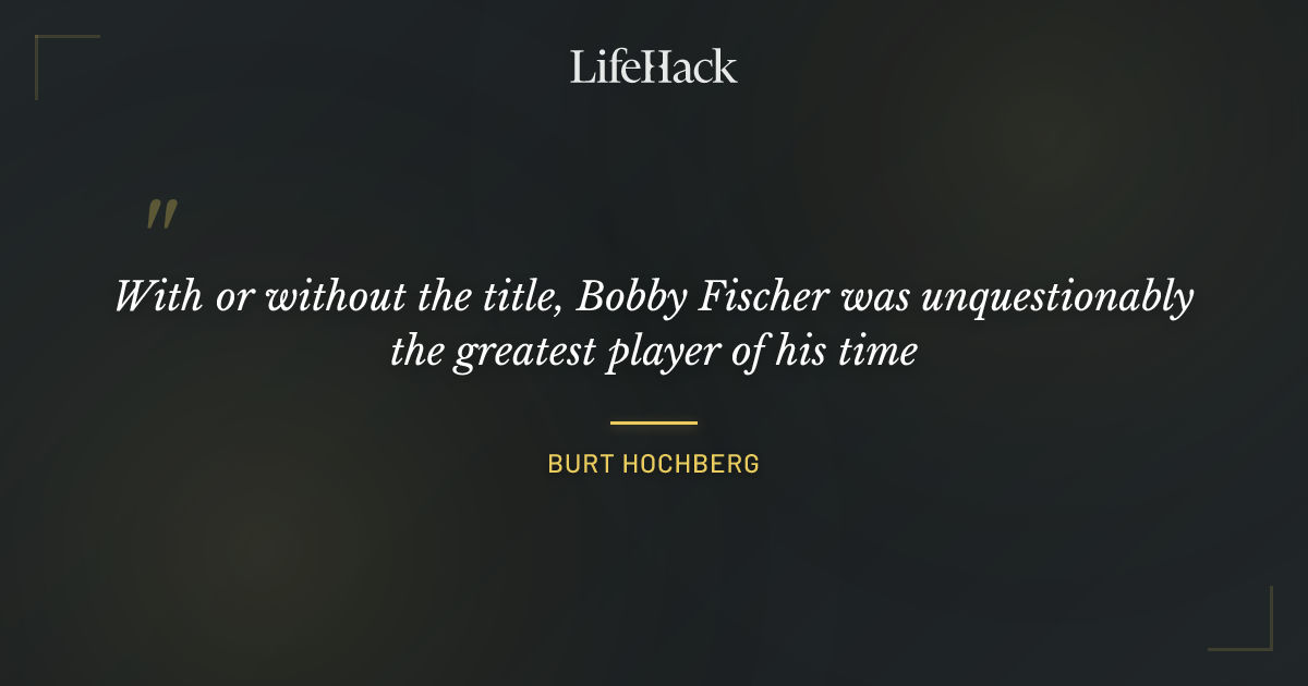 Quote by Burt Hochberg