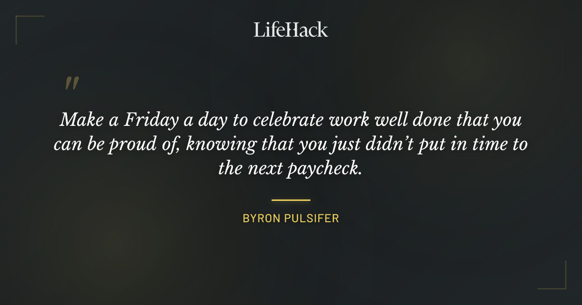 Quote by Byron Pulsifer