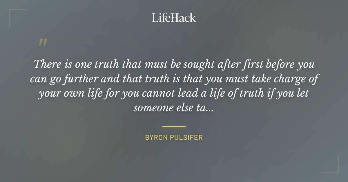 Quote by Byron Pulsifer