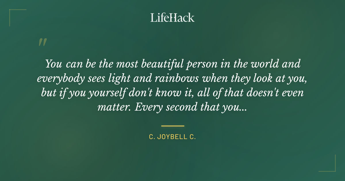 Quote by C. JoyBell C.