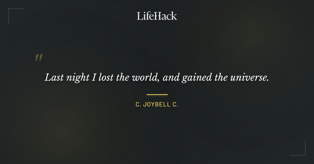 Quote by C. JoyBell C.