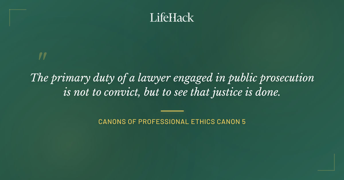 Quote by Canons of Professional Ethics Canon 5