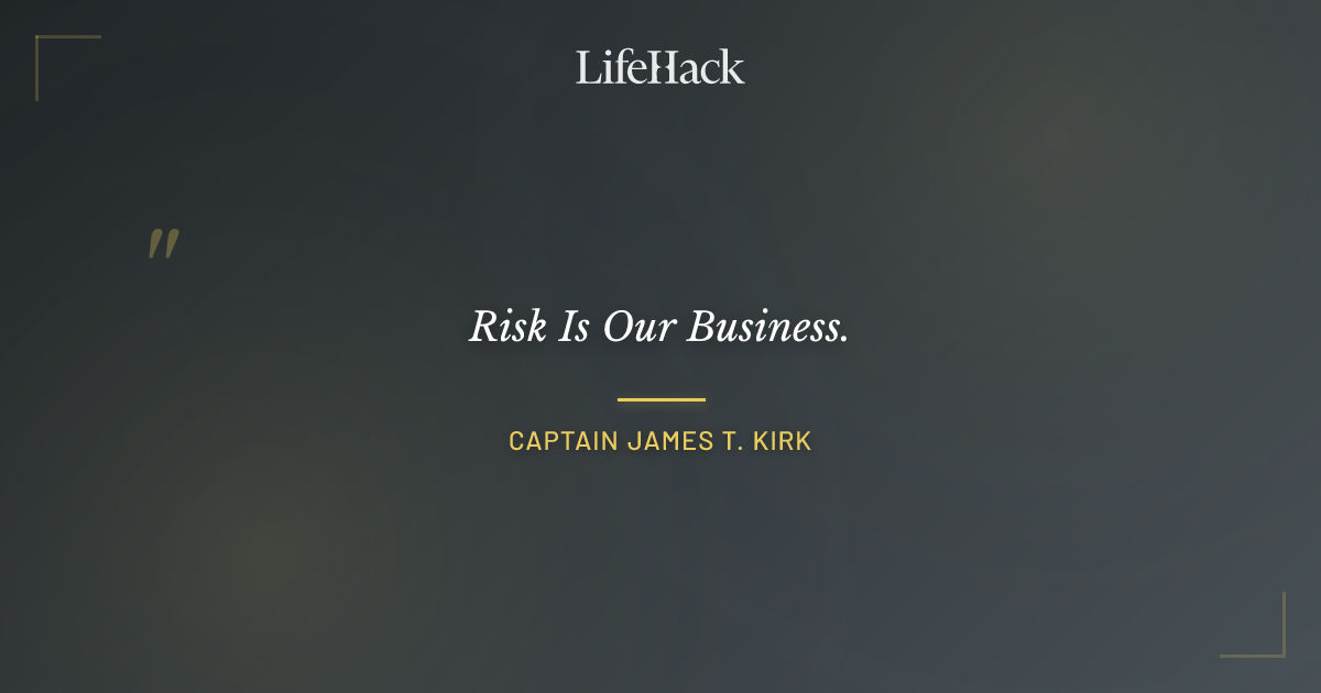 Quote by Captain James T. Kirk