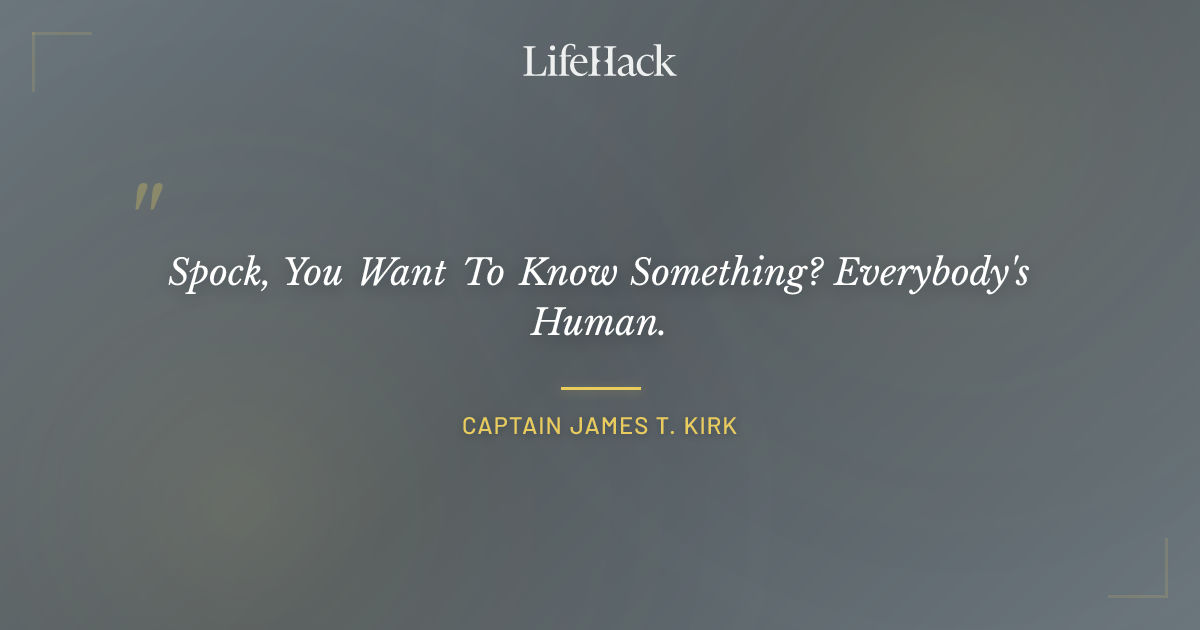 Quote by Captain James T. Kirk