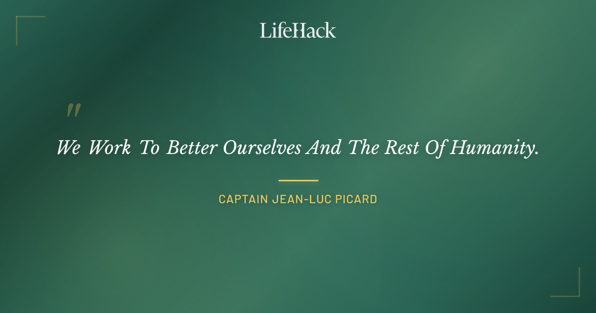 Quote by Captain Jean-Luc Picard
