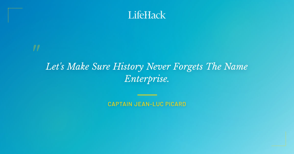 Quote by Captain Jean-Luc Picard