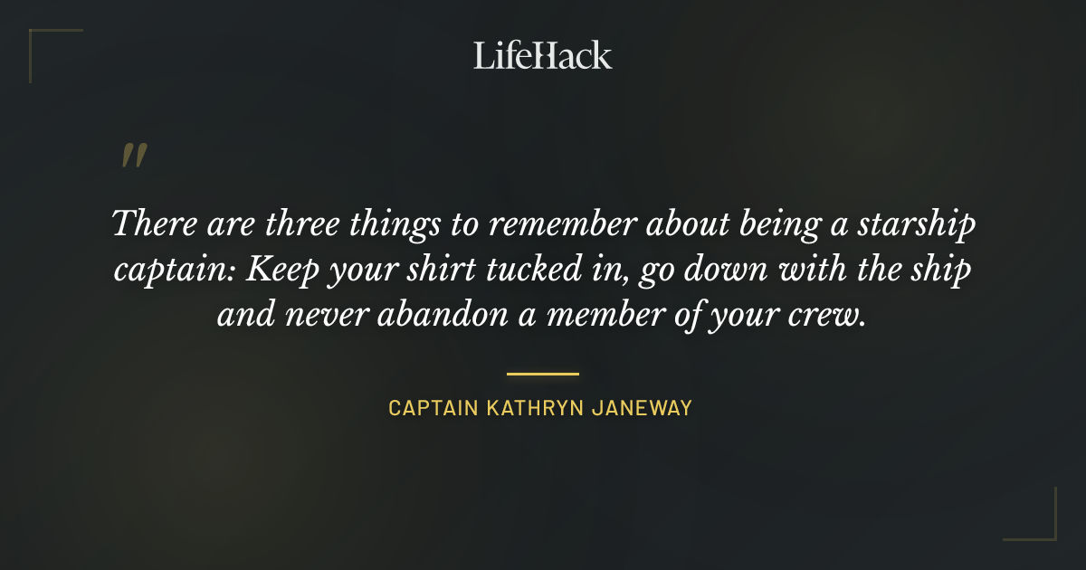 Quote by Captain Kathryn Janeway