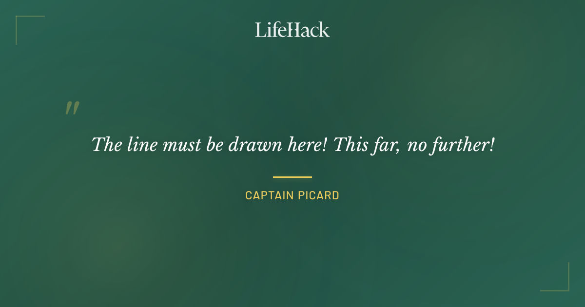 Quote by Captain Picard