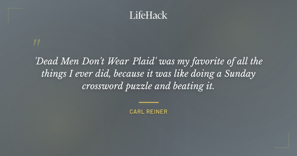 Quote by Carl Reiner